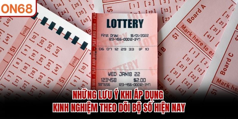 Những lưu ý khi áp dụng kinh nghiệm theo dõi bộ số hiện nay